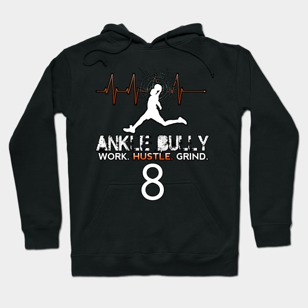 Ankle Bully - Work Hustle Grind - Basketball Player #8  Heart Beat Hoodie by MaystarUniverse